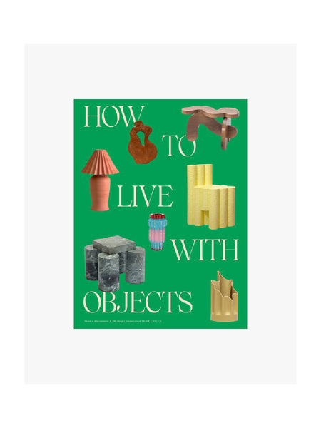 How to Live With Objects (Sight Unseen) book